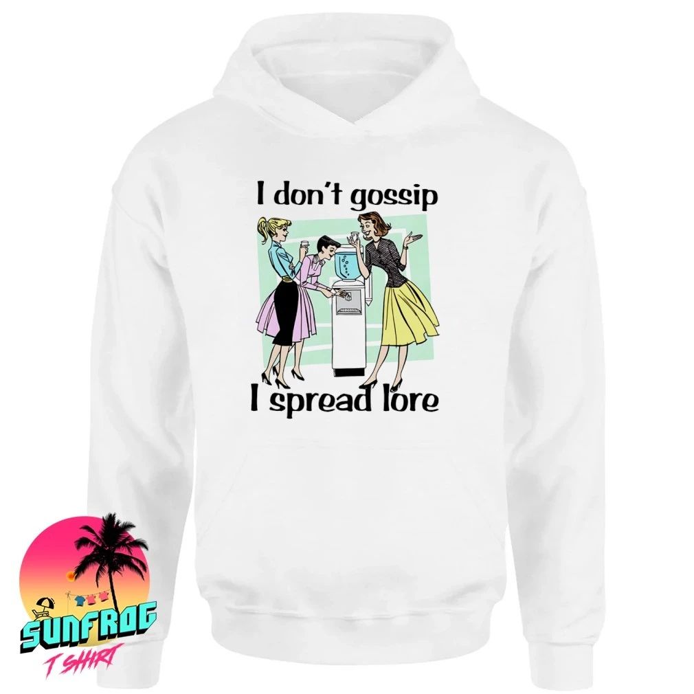 I Don’t Gossip I Spread Lore shirt