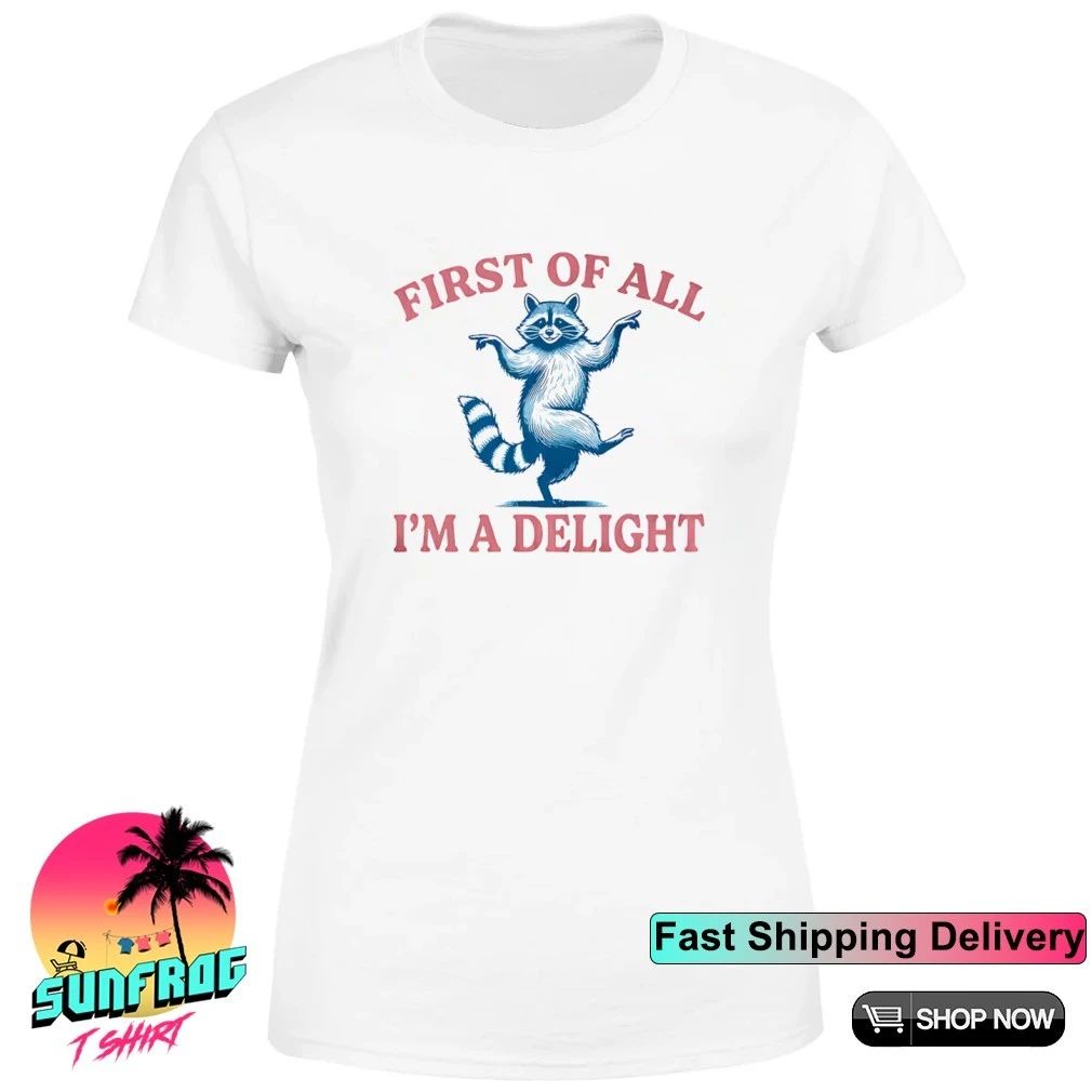 First of All I’m a Delight raccoon shirt