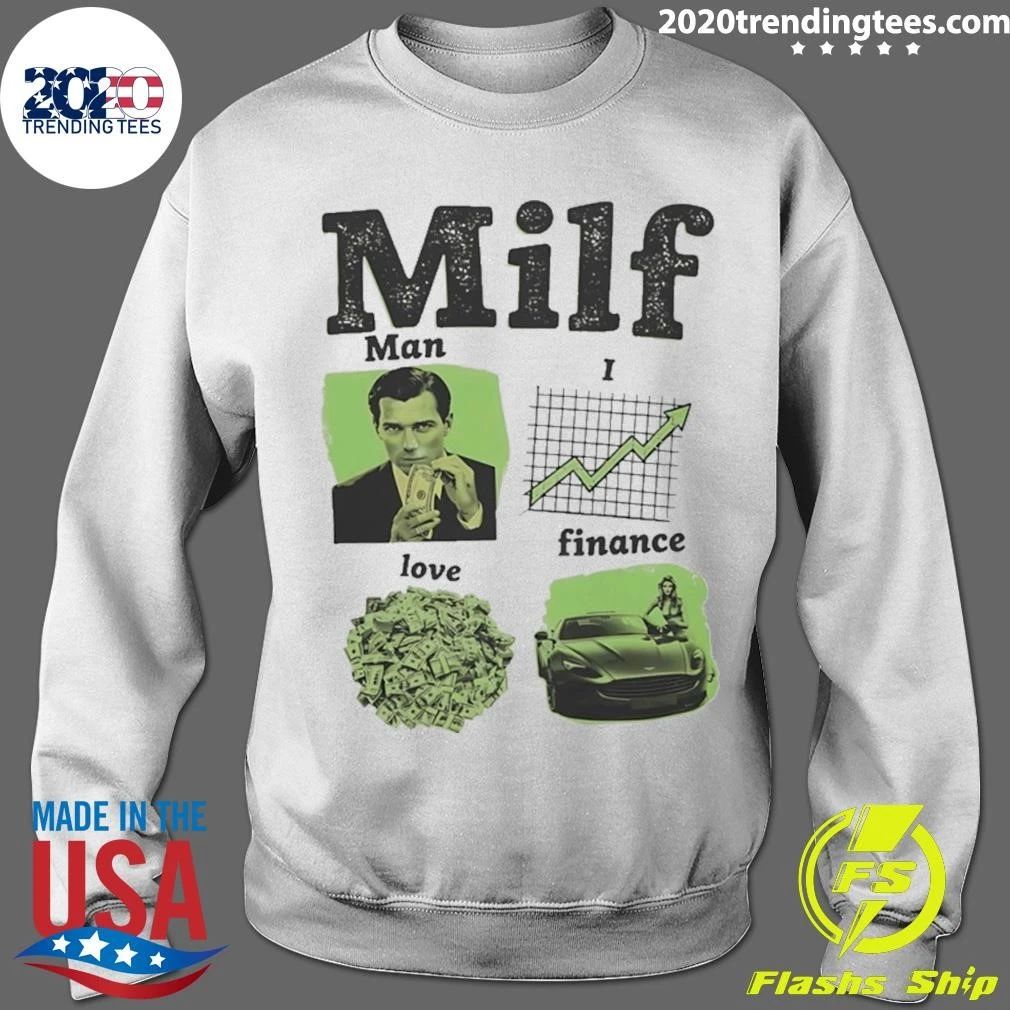 Milf Man I Love Finance Shirt