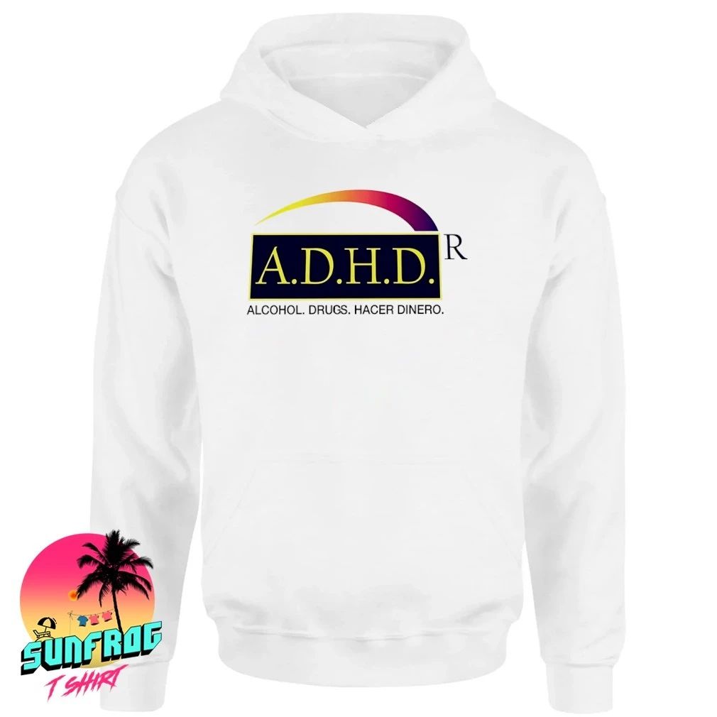 ADHD Alcohol Drugs Hacer Dinero Shirt