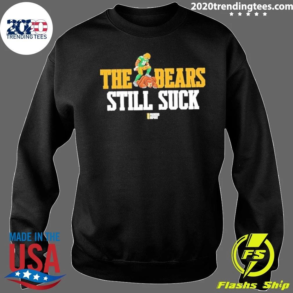 The Bears Still Suck Green Bay Packers Shirt