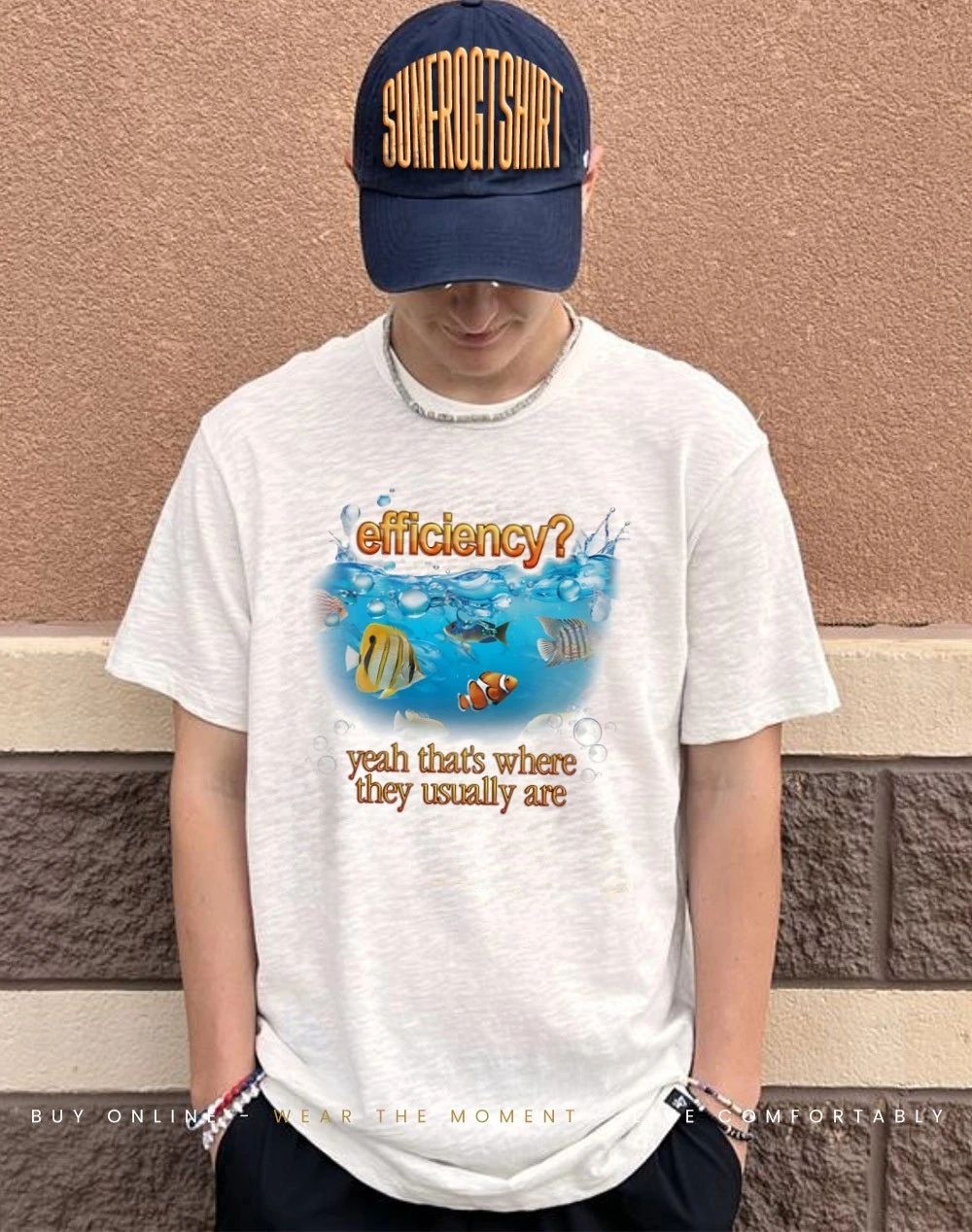 Efficiency yeah that’s where they usually are fish pun shirt