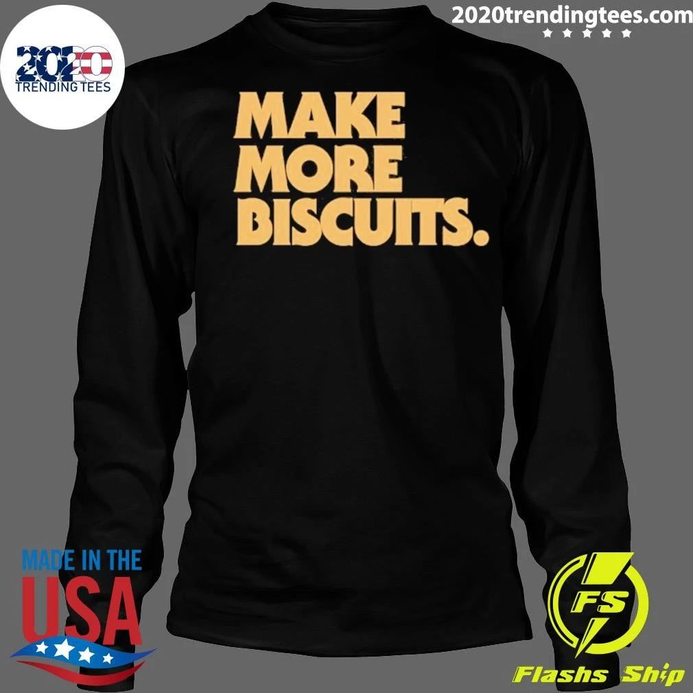 Make More Biscuits Shirt