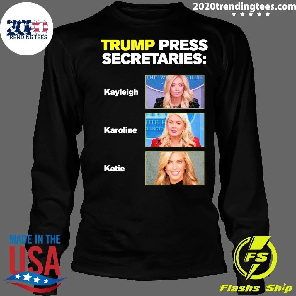 Trump Press Secretaries Kayleigh, Karoline, and Katie Shirt