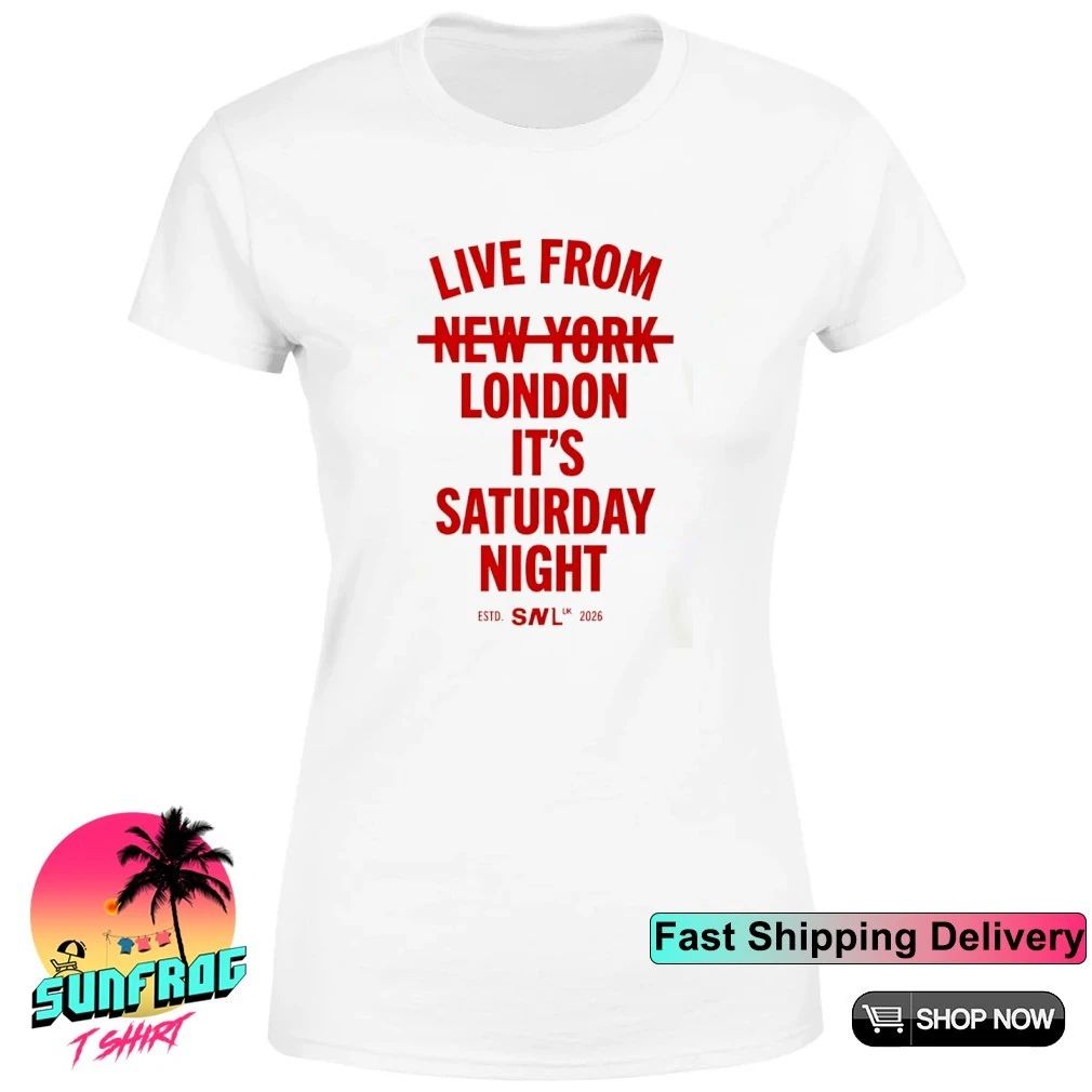 Live From London It’s Saturday Night not New York shirt