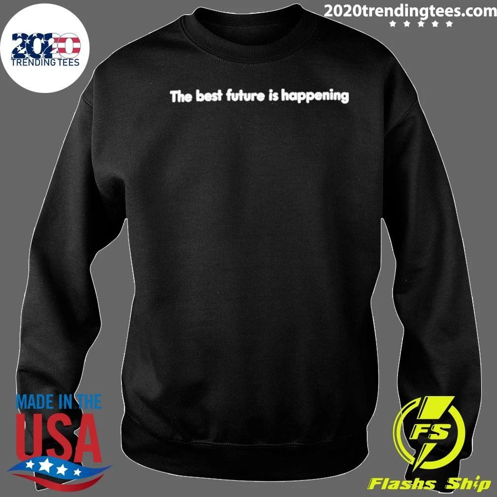 Ithe Best Future Is Happening Shirt