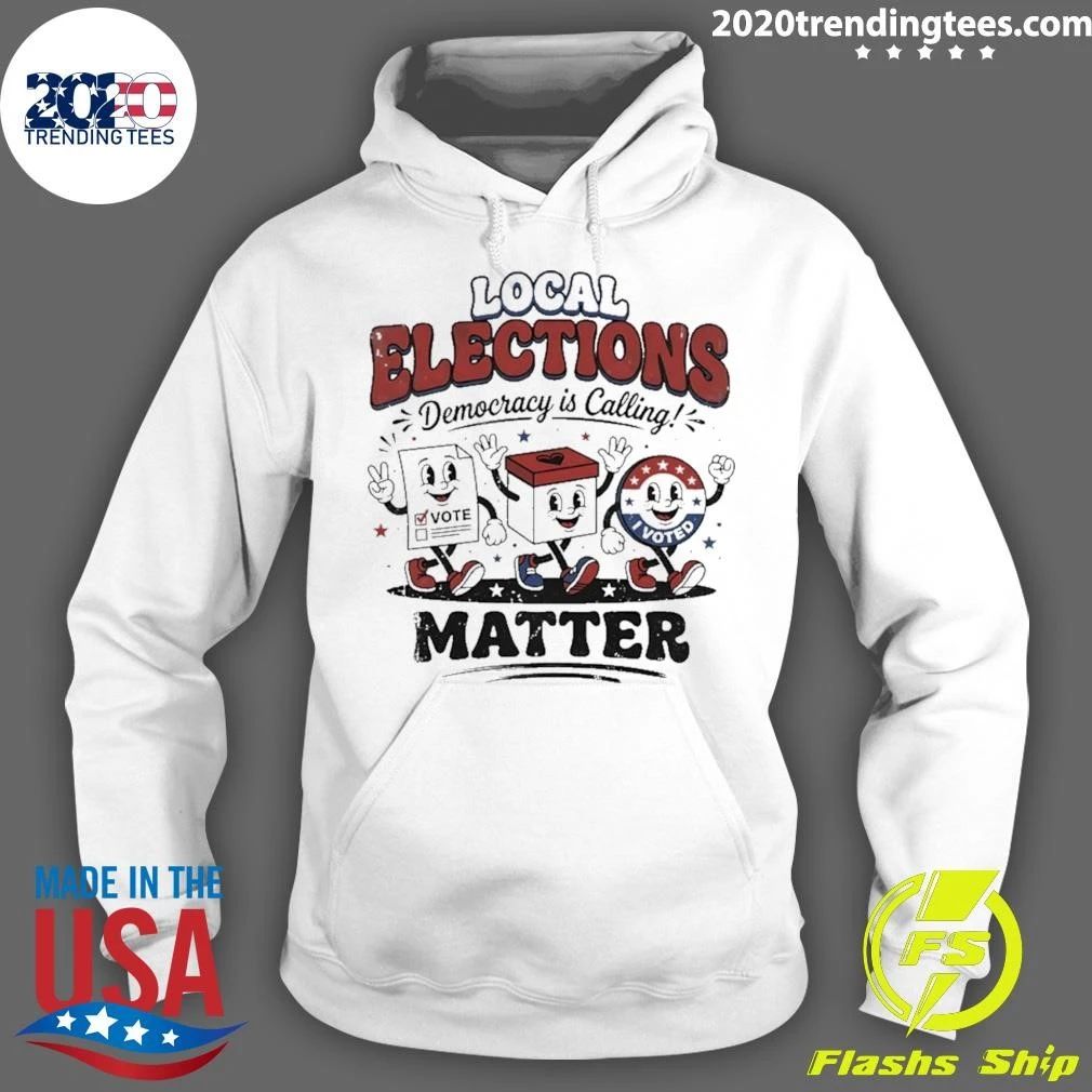 Local Elections Democracy Is Calling Matter Shirt