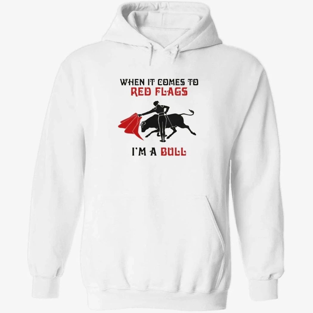 When It Comes To Red Flags, In A Bull Shirt