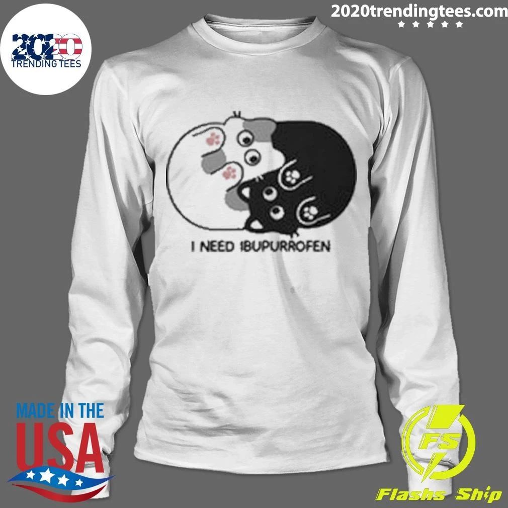 I Need Ibupurrofen Tee Shirt