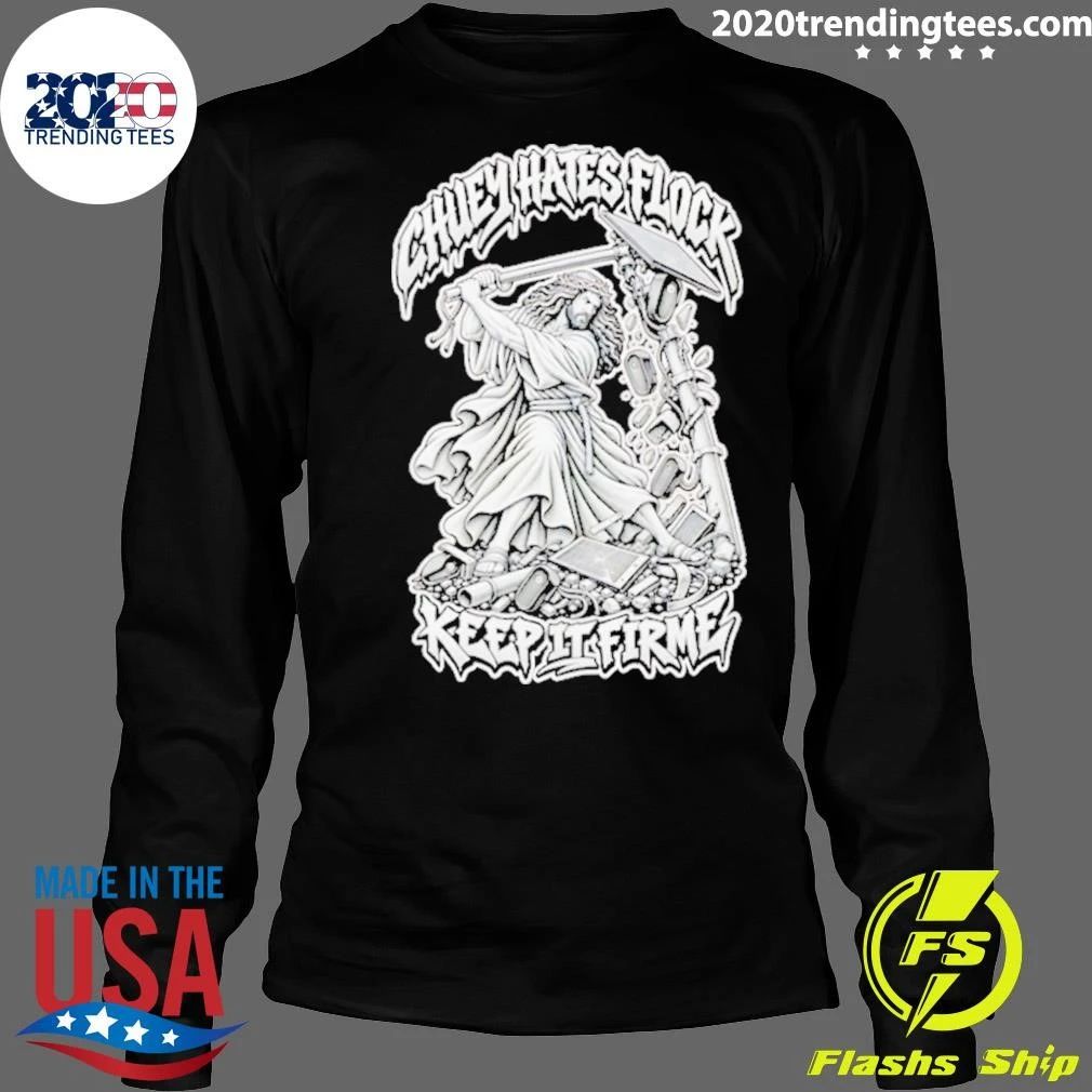 Chuey Hates Flock Keep It Firme Jesus Shirt