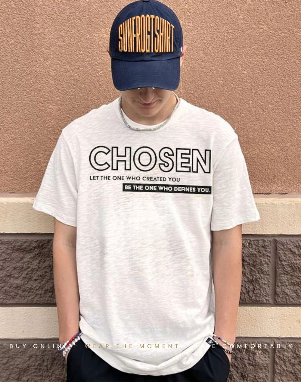 Chosen Let the One who created you be the One who defines you shirt