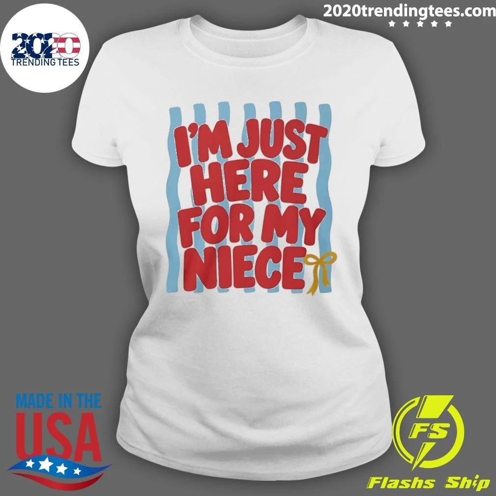 I’m Just Here For My Niece Shirt
