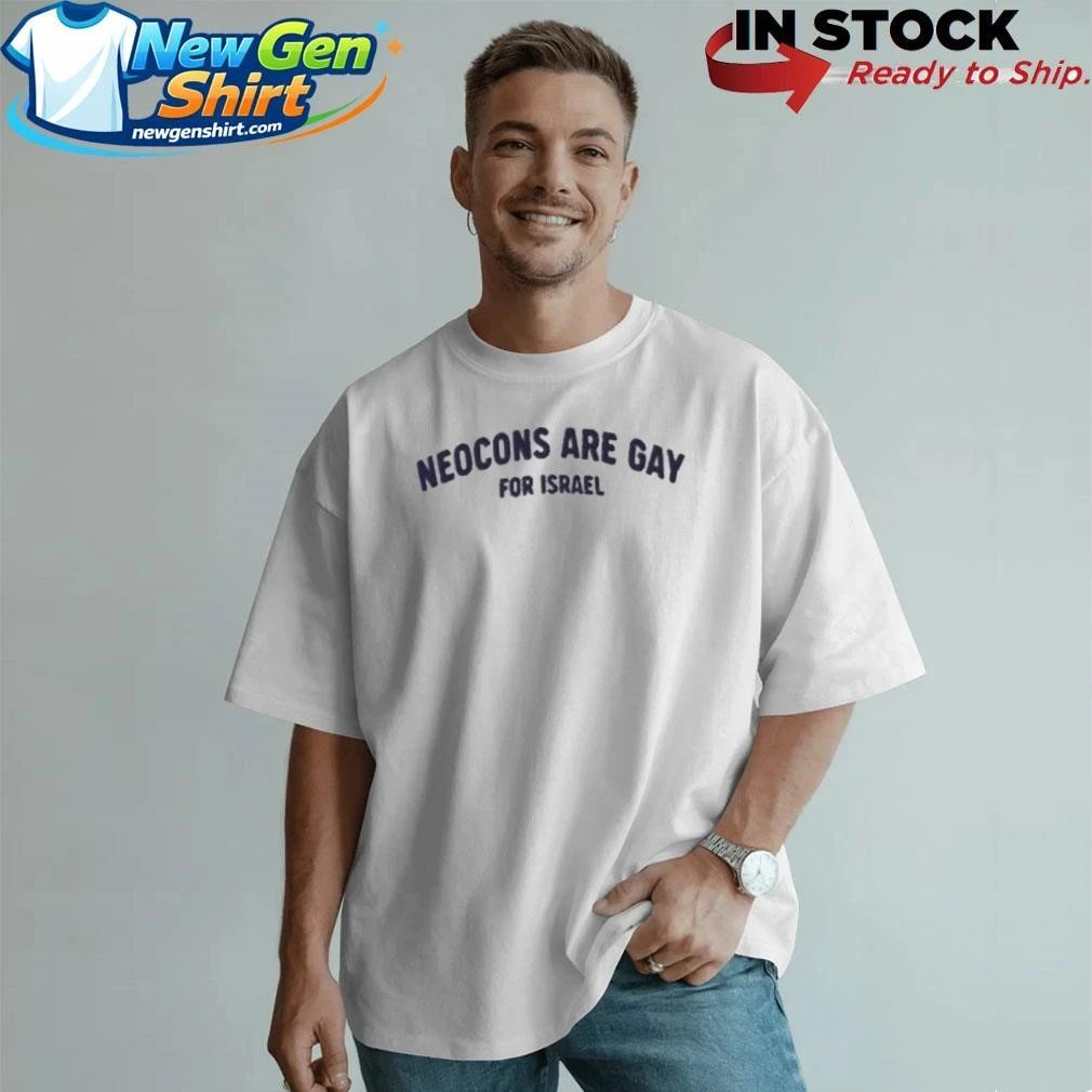 Neocons Are Gay For Israel Shirt