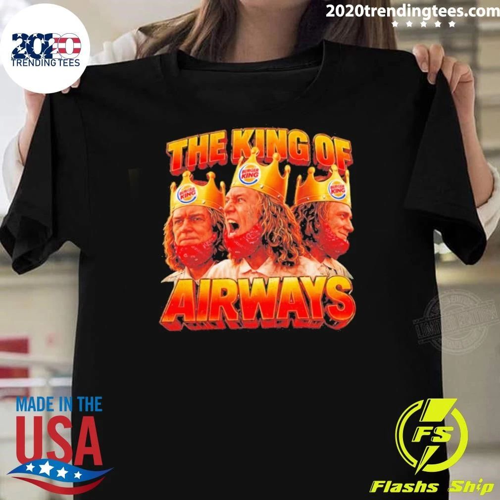 Burger King Crown Man The King Of Airways Shirt