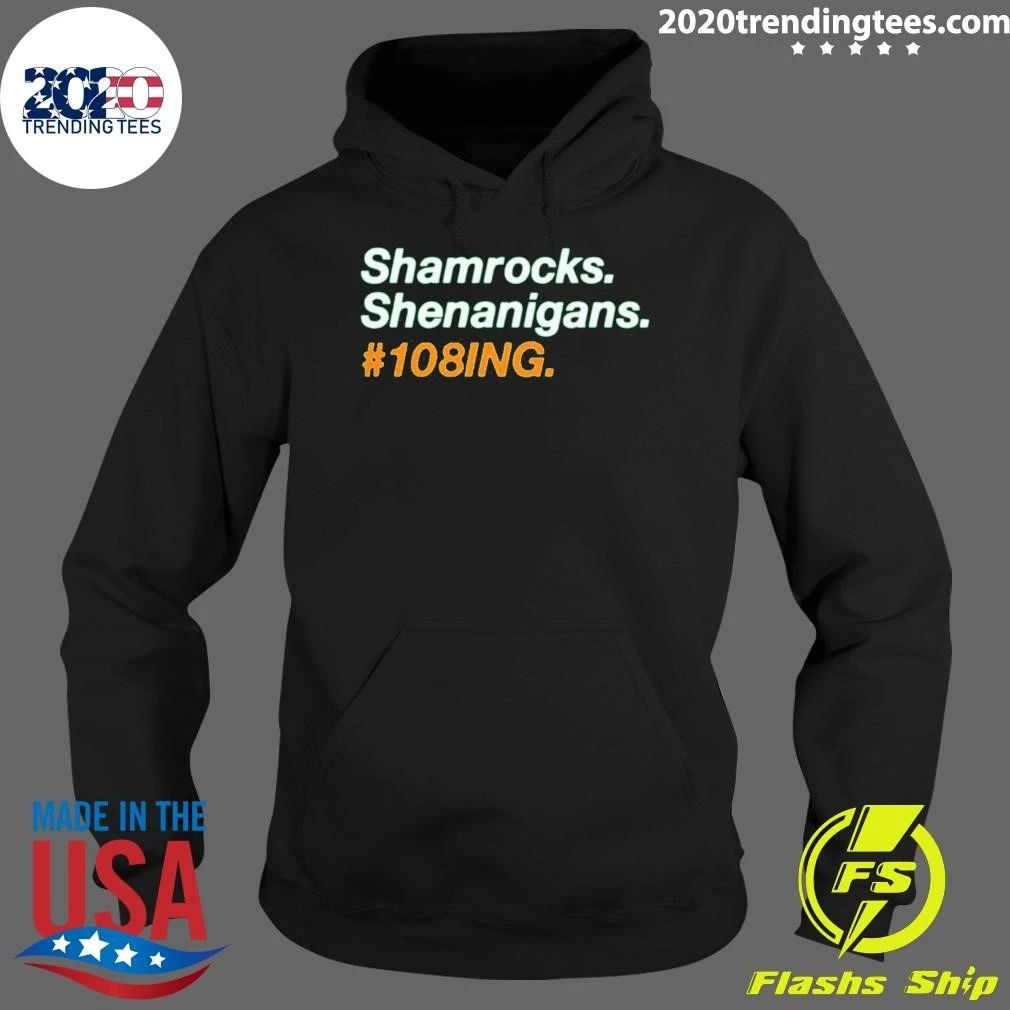 Shamrocks Shenanigans 108ing Shirt