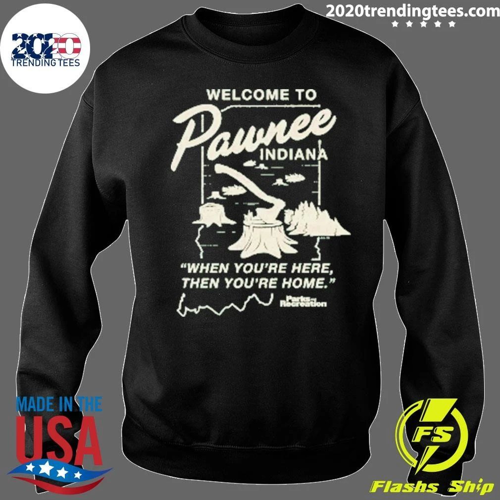 Welcome To Wnee Indiana When You’re Here, Then You’re Home Shirt