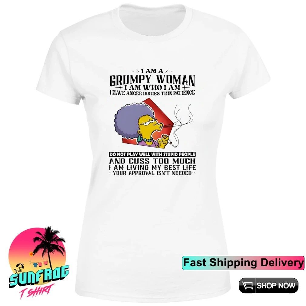 I am a grumpy woman I am who I am and cuss too much I am living my best life shirt