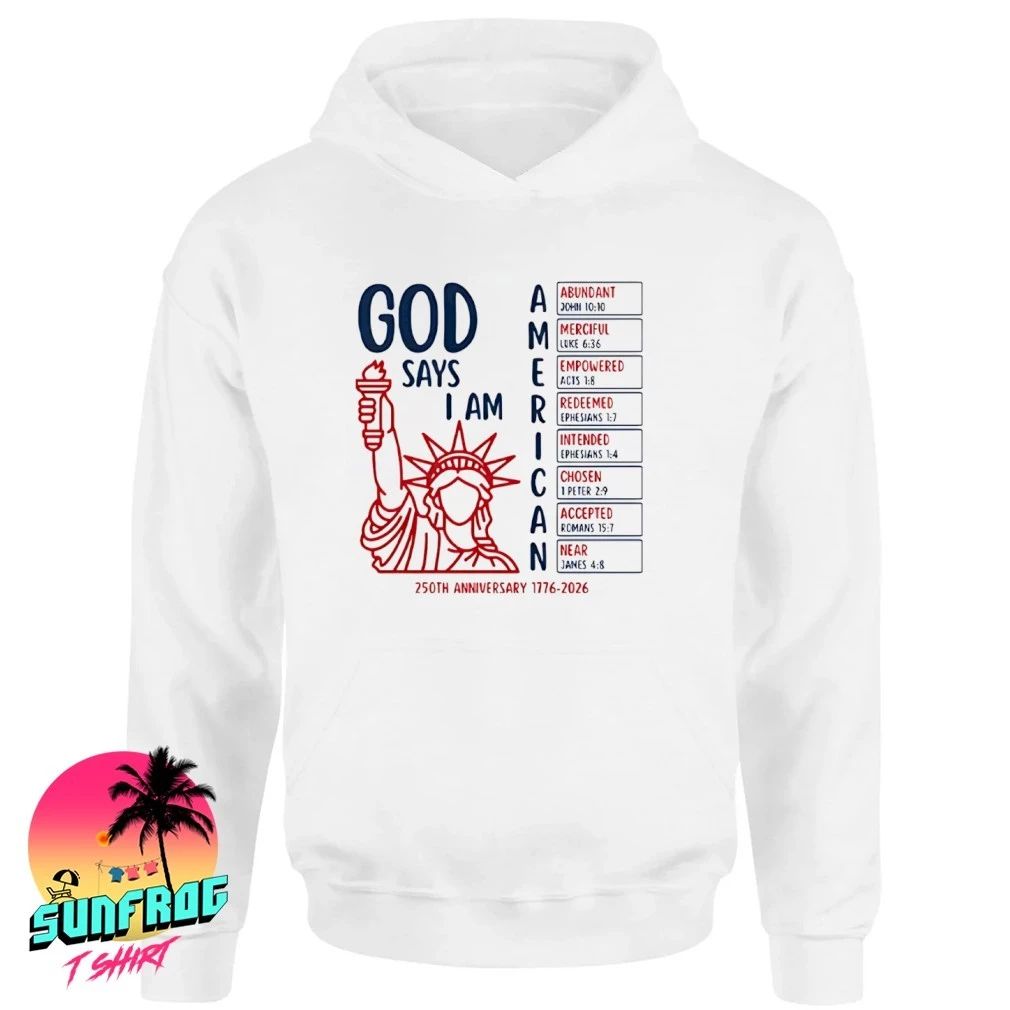 God Says I Am American 250th Anniversary 1776 2026 Shirt