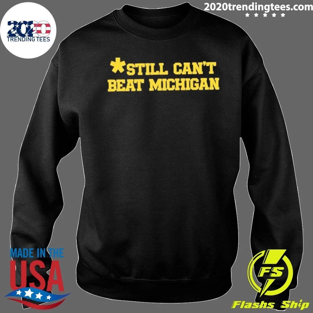 Still Can’t Beat Michigan Shirt