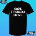 God’s Strongest Schizo Shirt