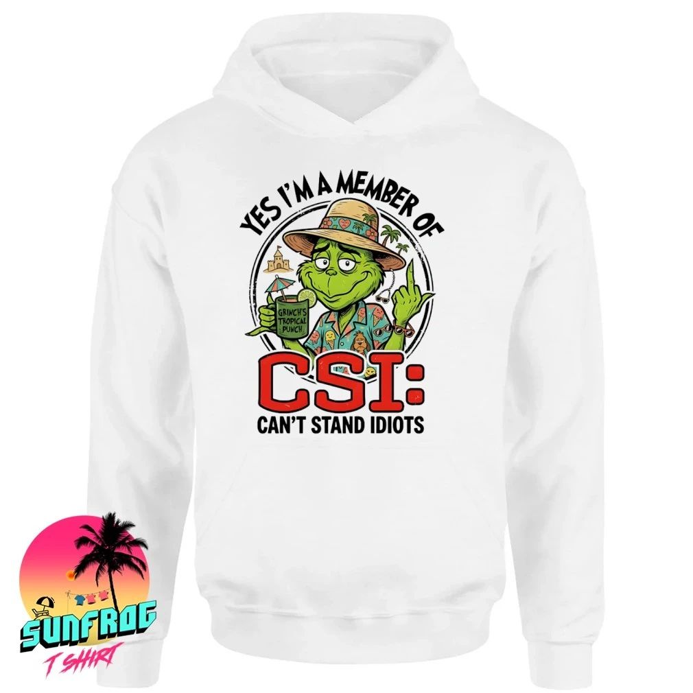 Grinch tropical punch yes I’m a member of CSI can’t stand idiots shirt