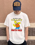 Simpsons so what if I am crazy you’re ugly and they don’t make pretty pills shirt