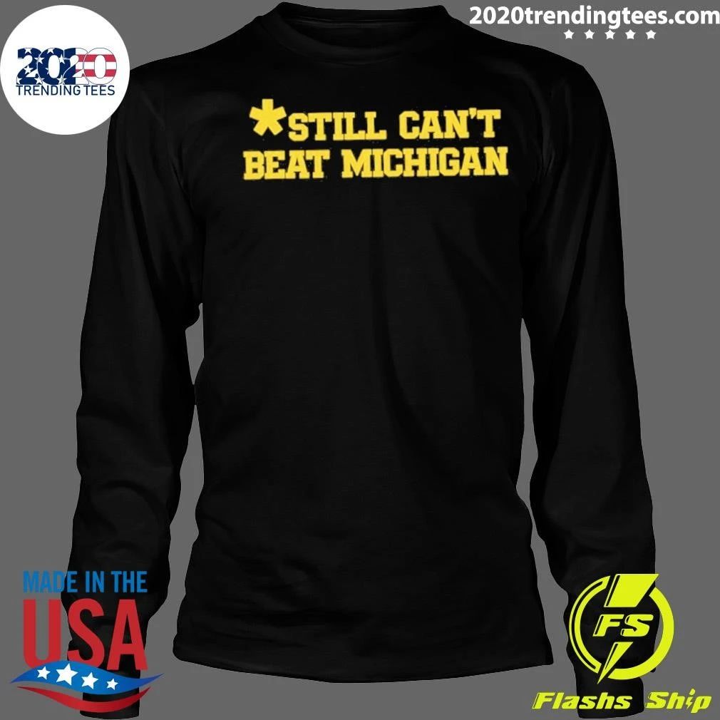 Still Can’t Beat Michigan Shirt