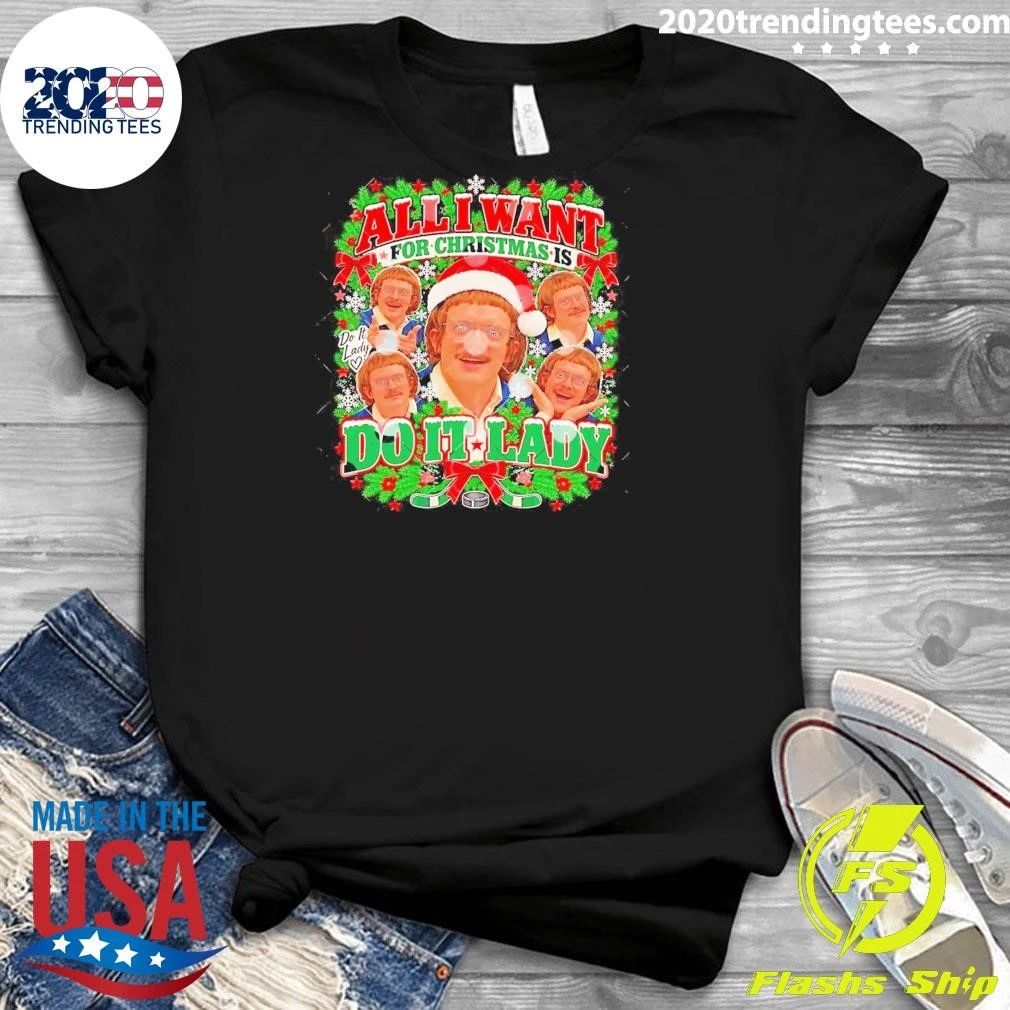 Do It Lady All I Want For Christmas Holiday Sweater Shirt