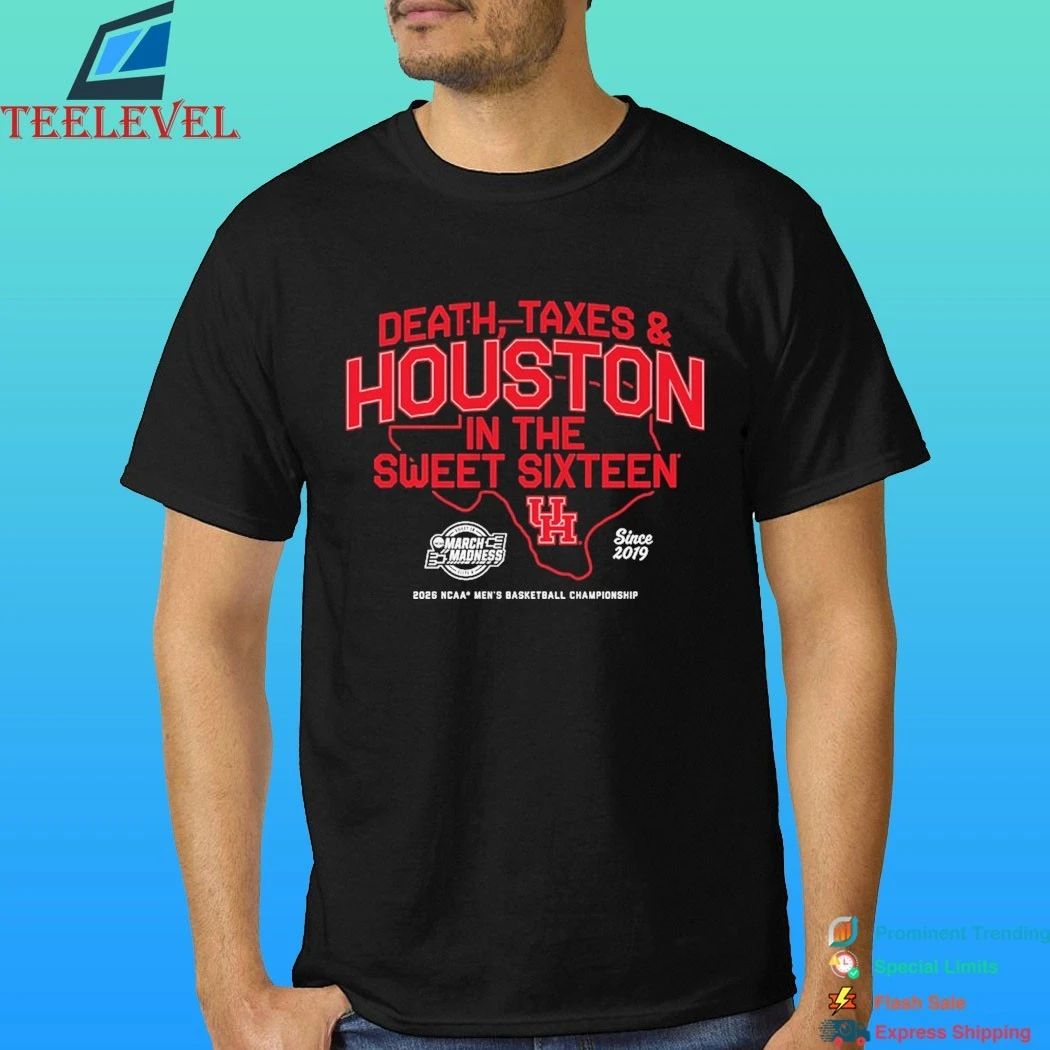 Houston Cougars Mbb Death, Taxes And Houston In The Sweet Sixteen Shirt