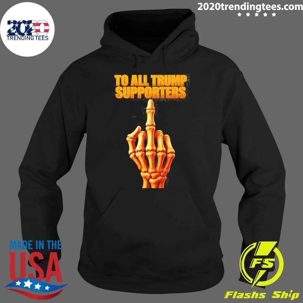 Skeleton To All Trump Supporters Middle Finger Shirt