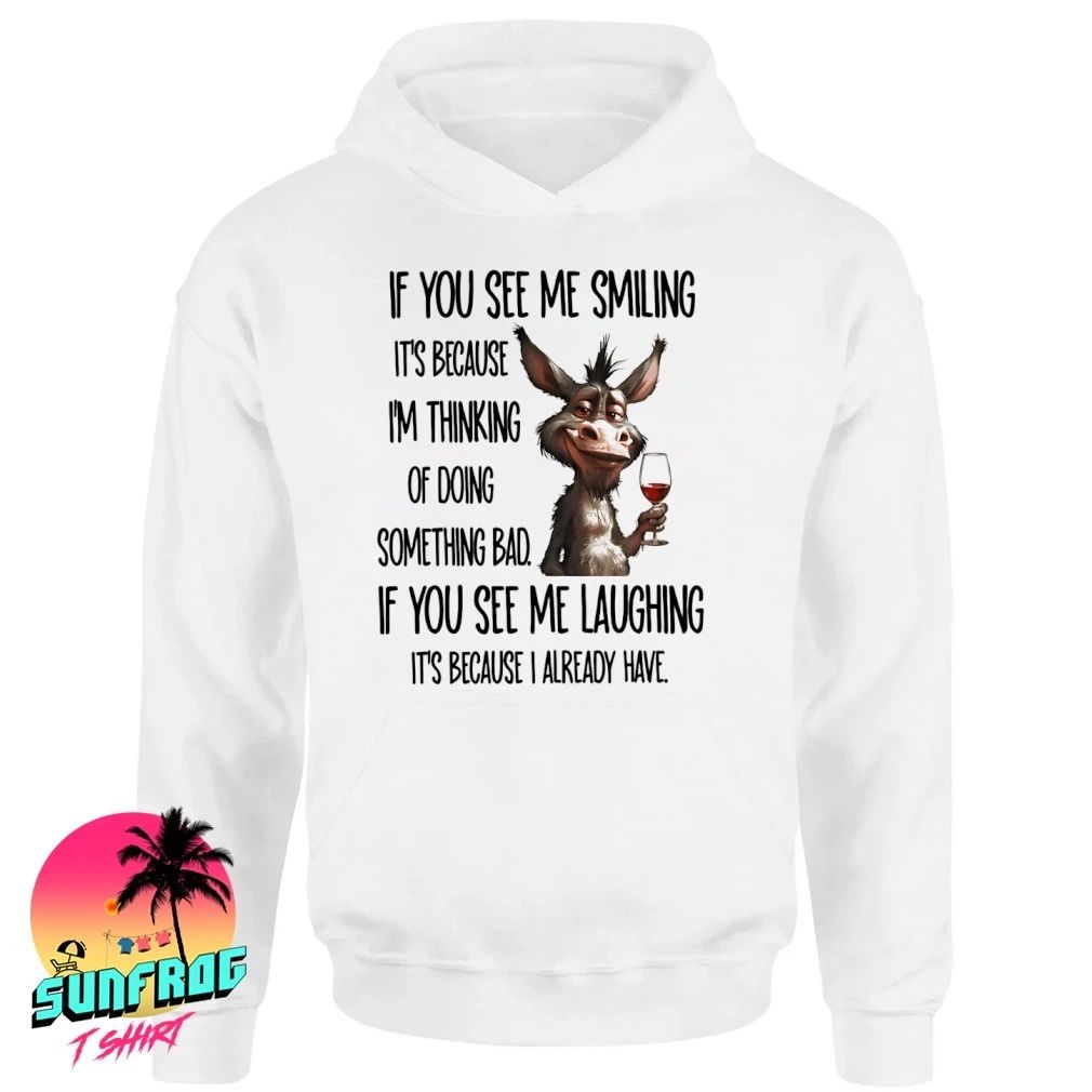 Donkey wine if you see me smiling it’s I’m thinking of doing something bad shirt