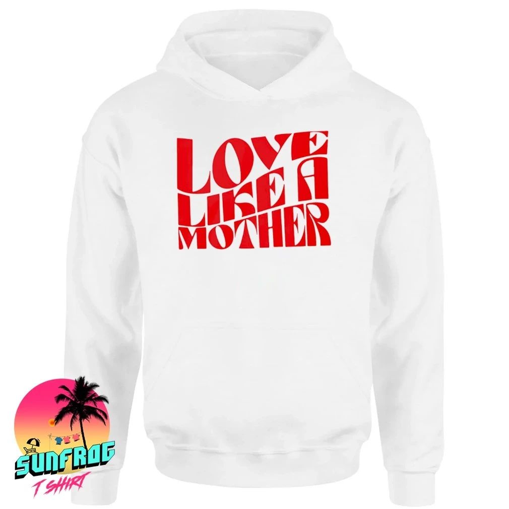 Love like a mother shirt