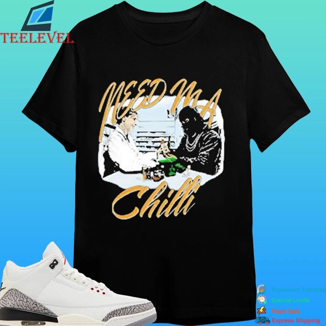 Need Ma Chilli 2026 Shirt