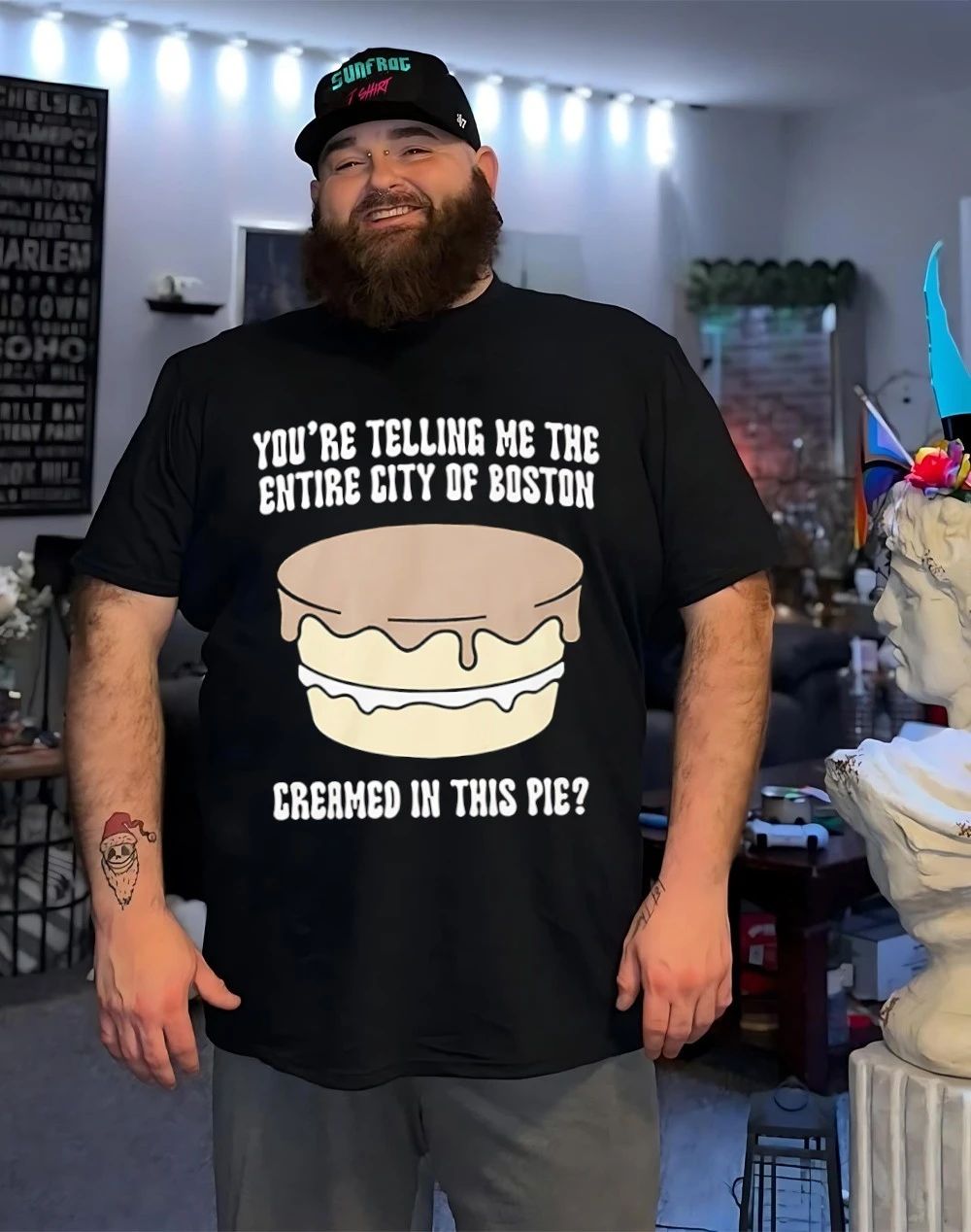 You’re telling me the entire city of boston creamed in this pie shirt