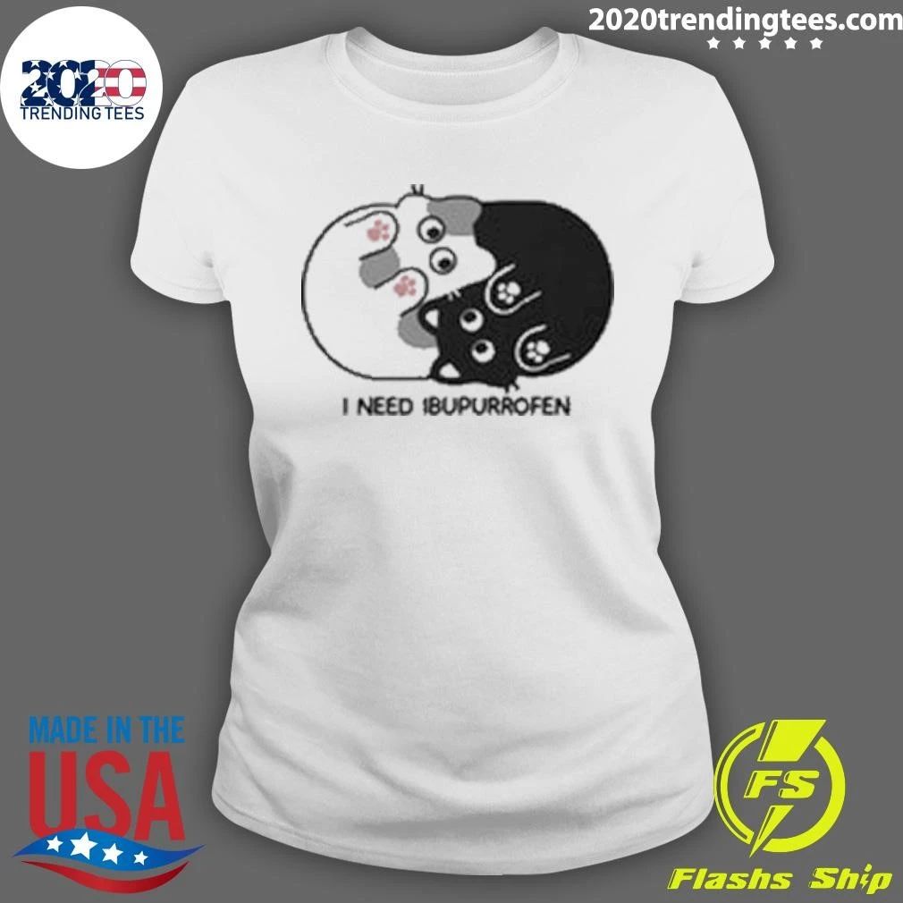 I Need Ibupurrofen Tee Shirt