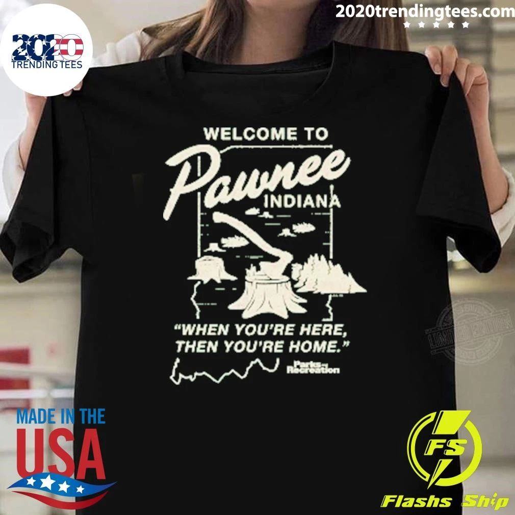 Welcome To Wnee Indiana When You’re Here, Then You’re Home Shirt