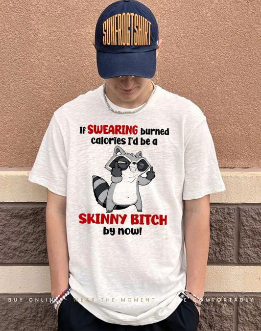 Raccoon middle finger if swearing burned calories I’d be a skinny bitch shirt