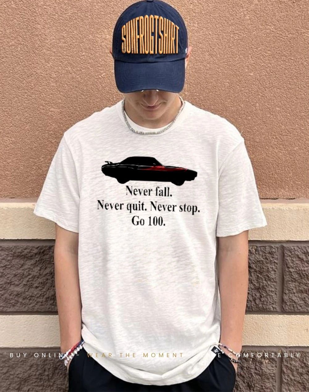 Never Fall Never Quit Never Stop Go 100 Motivational Car shirt