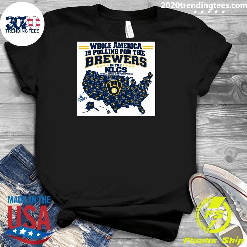 America Roots for Milwaukee Brewers NLCS Except Los Angeles Dodgers Shirt
