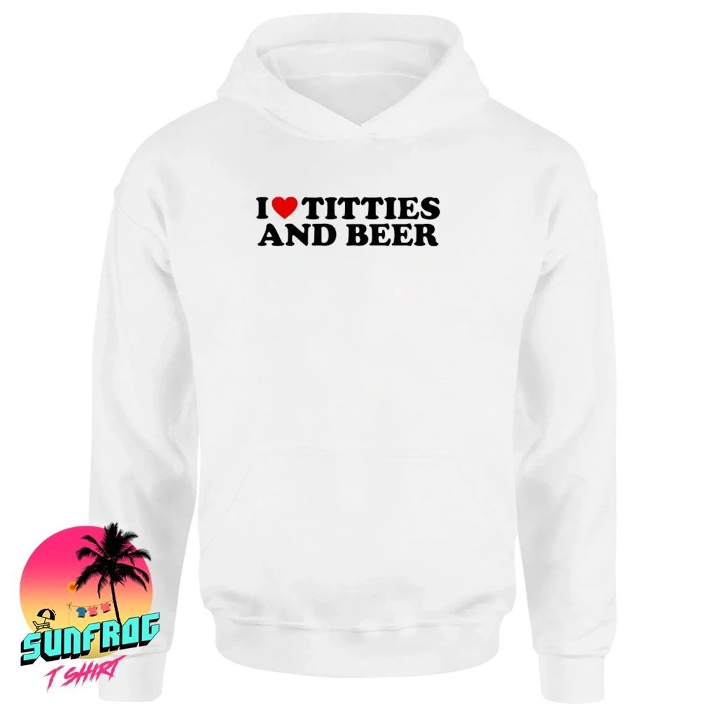 I Love Titties And Beer shirt