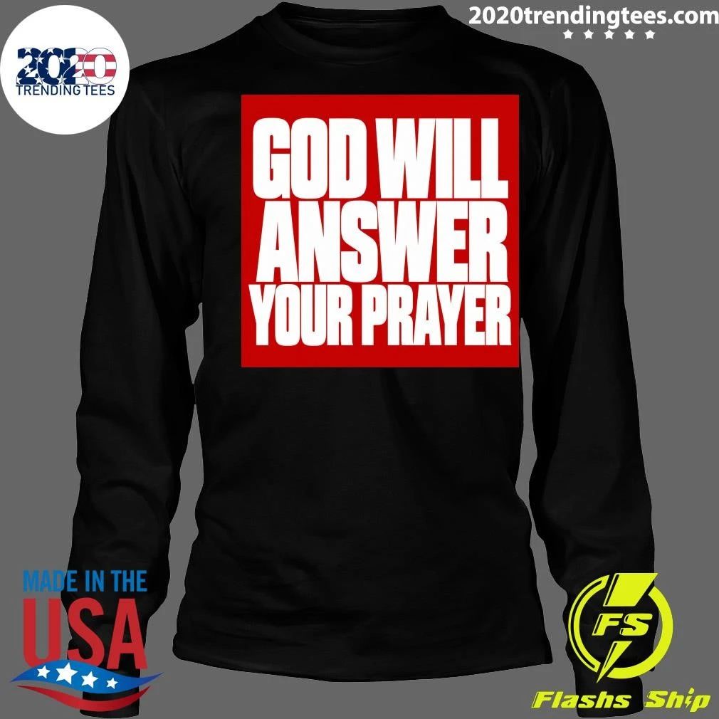 God Will Answer Your Prayer Shirt