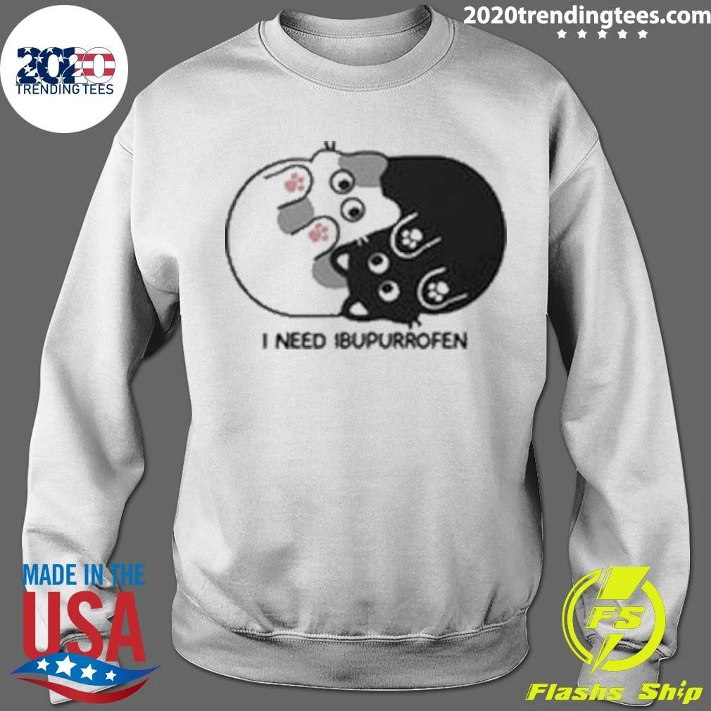 I Need Ibupurrofen Tee Shirt