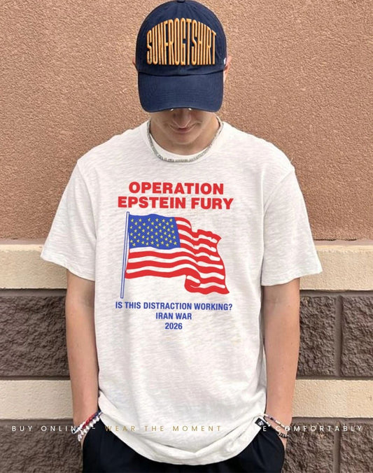 Operation Epstein Fury Is This Distraction Working 2026 shirt