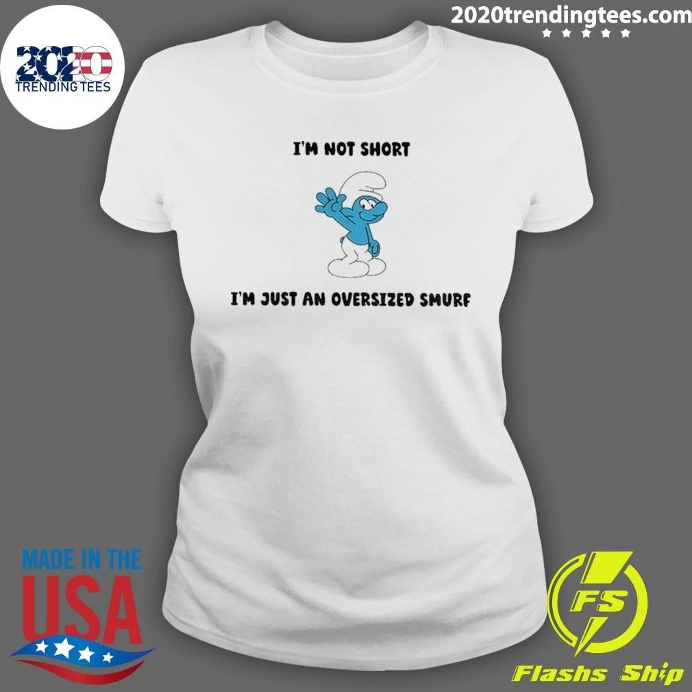 Smurfs Smurf I Am Not Short I Am Just An Oversized Smurf Shirt