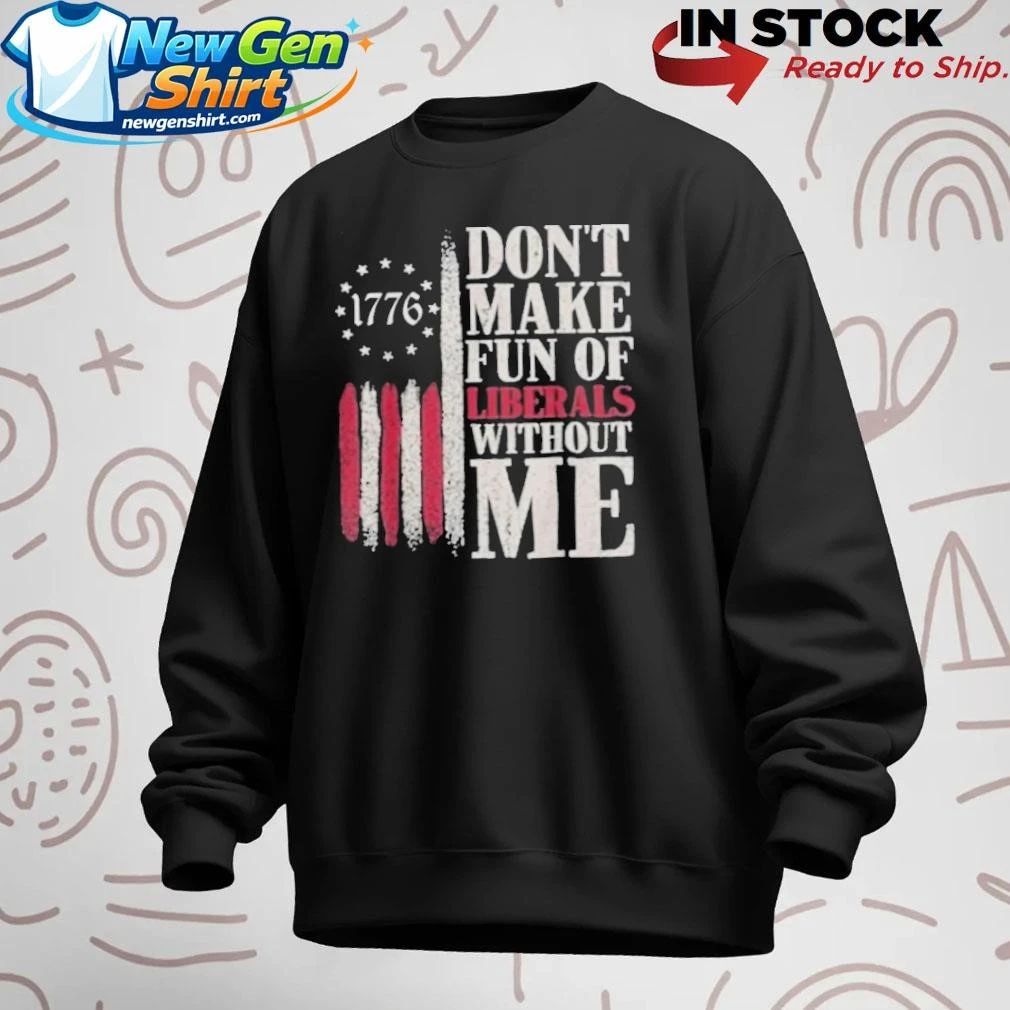 Jamal 1776 Don’t Make Fun of Liberty’s With Me Shirt