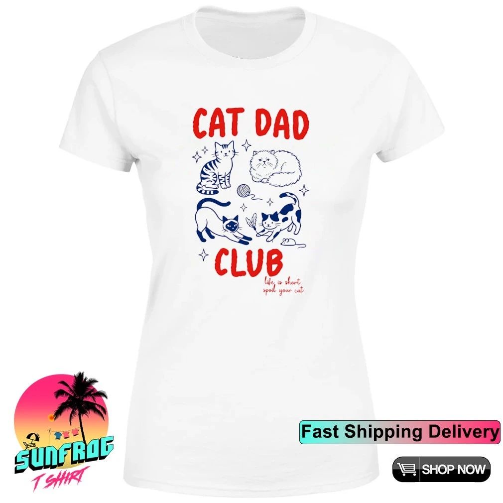 Cat Dad Club life is short spoil your cat shirt