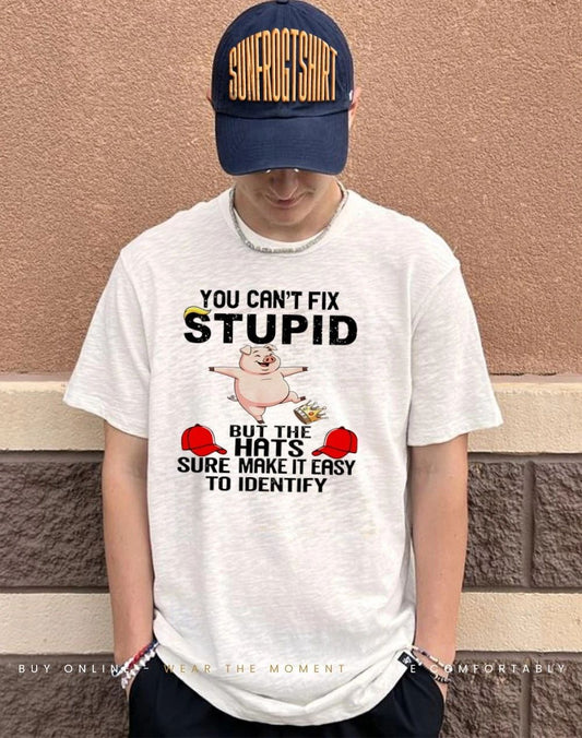 You can’t fix stupid but the hats sure make it easy to identify shirt