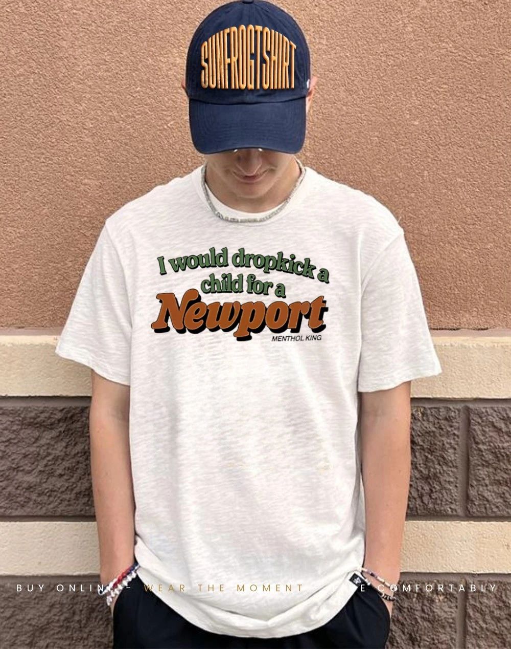 I would dropkick a child for a Newport Nenthol king humor shirt