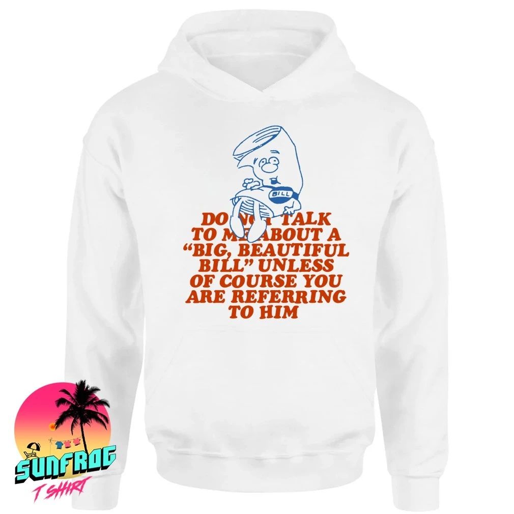 Schoolhouse Rock Bill do not talk to me about a big beautiful bill shirt