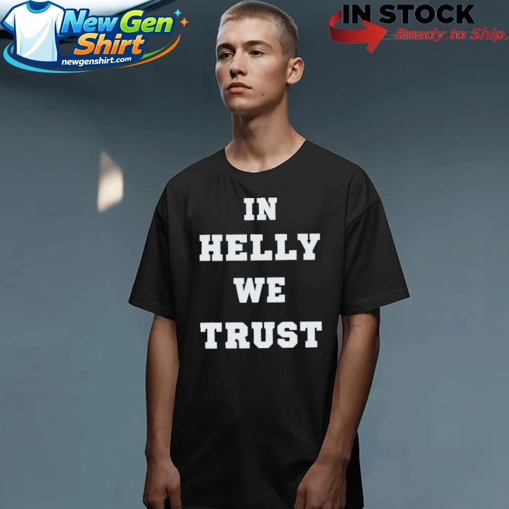 In Helly We Trust Shirt